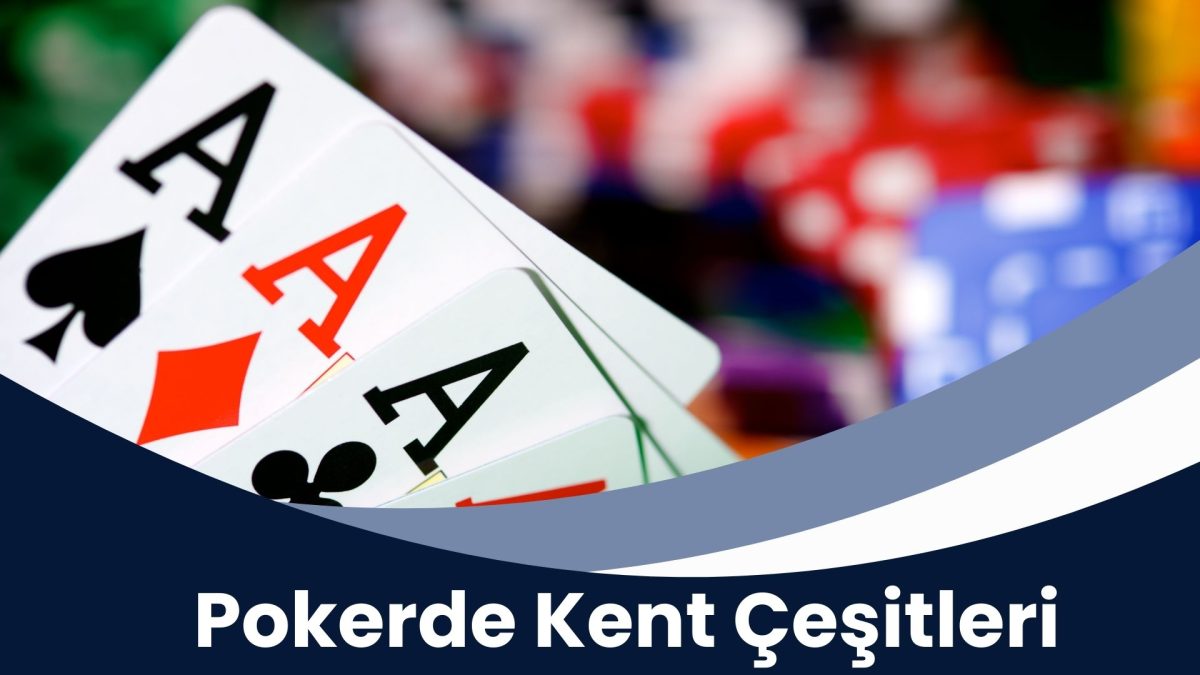 Pokerde Kent Çeşitleri