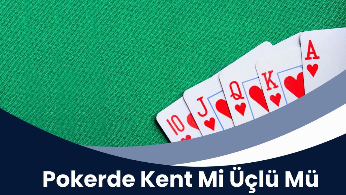 Pokerde Kent Mi Üçlü Mü