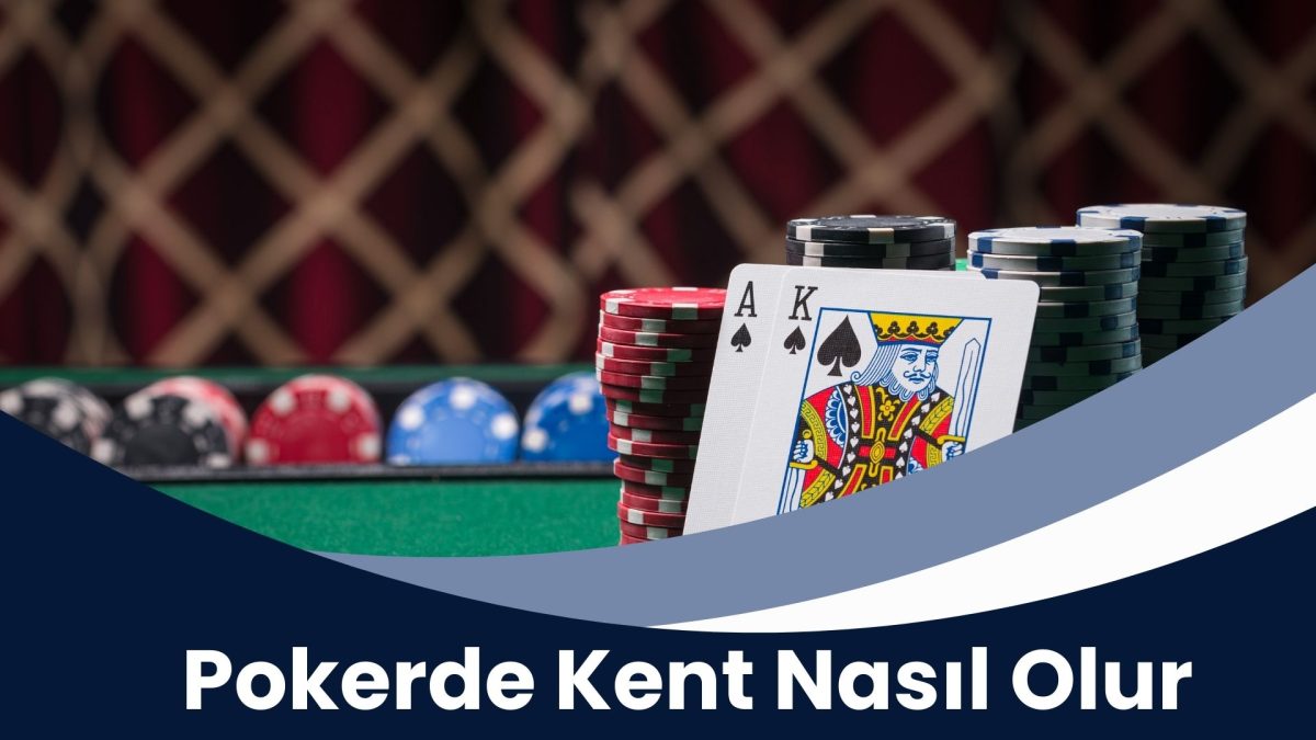 Pokerde Kent Nasıl Olur