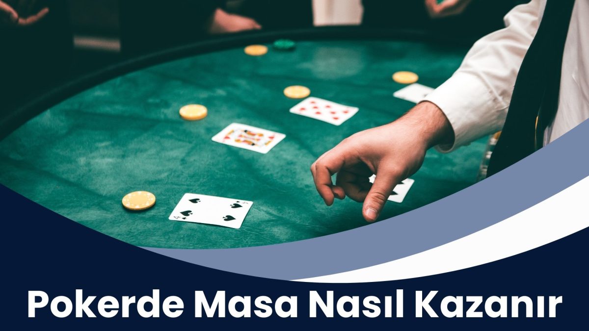 Pokerde Masa Nasıl Kazanır